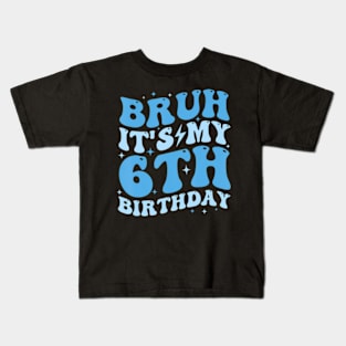 Bruh It'S My 6Th Birthday 6 Year Old Birthday For Boys Kids T-Shirt